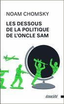 Couverture du livre « Les dessous de la politique de l'Oncle Sam » de Noam Chomsky aux éditions Ecosociete