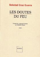 Couverture du livre « Les doutes du feu : Roman » de Soledad Cruz Guerra aux éditions Indigo Cote Femmes