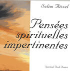Couverture du livre « Pensees spirituelles impertinentes (3e édition) » de Selim Aissel aux éditions Spiritual Book