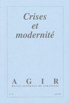 Couverture du livre « REVUE AGIR T.18 ; crises et modernité » de Revue Agir aux éditions Societe De Strategie