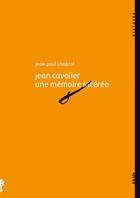 Couverture du livre « Jean Cavalier, une mémoire lacérée » de Jean-Paul Chabrol aux éditions Alcide