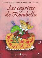 Couverture du livre « Les caprices de Rosabella » de Francesca Carabelli et Fulvia Degl'Innocenti aux éditions Planete Revee