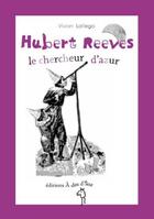Couverture du livre « Hubert Reeves, le chercheur d'azur » de Lofiego Vivian aux éditions A Dos D'ane
