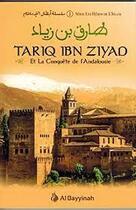 Couverture du livre « Tariq Ibn Ziyad et la conquête de l'Andalousie » de  aux éditions Al Bayyinah