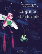 Couverture du livre « Le grillon et la luciole » de Emile Proulx-Cloutier et Elise Kasztelan aux éditions Planete Rebelle