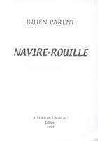 Couverture du livre « Navire-rouille » de Julien Parent aux éditions Atelier De L'agneau