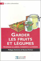 Couverture du livre « Garder les fruits et les legumes » de Delwiche P. aux éditions Nature Et Progres
