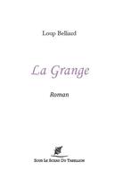 Couverture du livre « La grange » de Louis Belliard aux éditions Sous Le Sceau Du Tabellion