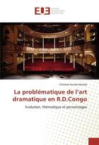 Couverture du livre « La problematique de l'art dramatique en r.d.congo » de Mutoki Christian aux éditions Editions Universitaires Europeennes