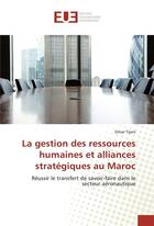 Couverture du livre « La gestion des ressources humaines et alliances strategiques au maroc » de Tijani Omar aux éditions Editions Universitaires Europeennes