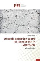 Couverture du livre « Etude de protection contre les inondations en mauritanie - ville de lexeiba » de Charrada Ahlem aux éditions Editions Universitaires Europeennes