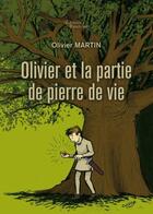 Couverture du livre « Olivier et la partie de pierre de vie » de Olivier Martin aux éditions Baudelaire