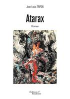 Couverture du livre « Atarax » de Jean-Louis Tripon aux éditions Baudelaire