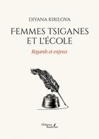 Couverture du livre « Femmes tsiganes et l'école : Regards et enjeux » de Diyana Kirilova aux éditions Baudelaire