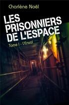 Couverture du livre « Les prisonniers de l'espace » de Noel Charlene aux éditions Librinova