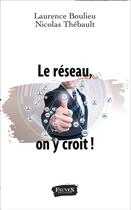 Couverture du livre « Le reseau, on y croit ! » de Boulieu/Thebault aux éditions Fauves