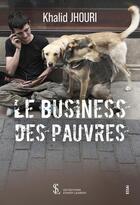 Couverture du livre « Le business des pauvres » de Khalid Jhouri aux éditions Sydney Laurent