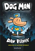 Couverture du livre « Dog Man Tome 1 » de Dav Pilkey aux éditions Dupuis