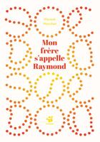 Couverture du livre « Mon frère s'appelle Raymond » de Florent Marchet aux éditions Thierry Magnier
