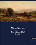 Couverture du livre « Les Pardaillan : Livre IX » de Michel Zevaco aux éditions Culturea