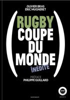 Couverture du livre « Rugby ; coupe du monde inédite » de Olivier Bras et Eric Mugneret aux éditions Owni