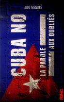 Couverture du livre « Cuba no : la parole aux oublies » de Mendes Ludo aux éditions Ring