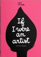 Couverture du livre « If I were an artist : activity book » de  aux éditions Minus