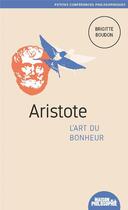 Couverture du livre « Aristote, l'art du bonheur » de Brigitte Boudon aux éditions Ancrages