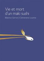 Couverture du livre « Vie et mort d'un maki-sushi » de Beatrice Gernot et Clementine Louette aux éditions Voce Verso