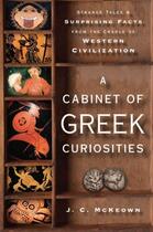 Couverture du livre « A Cabinet of Greek Curiosities: Strange Tales and Surprising Facts fro » de J. C Mckeown aux éditions Oxford University Press Usa