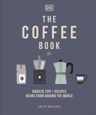 Couverture du livre « COFFEE BOOK - BARISTA TIPS * RECIPES * BEANS FROM AROUND THE WORLD » de Anette Moldvaer aux éditions Dorling Kindersley