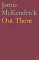 Couverture du livre « Out There » de Mckendrick Jamie aux éditions Faber And Faber Digital