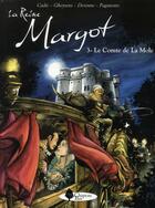 Couverture du livre « La Reine Margot Tome 3 ; le comte de La Mole » de Cadic/Gheysens aux éditions Chapeau Bas