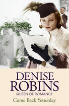 Couverture du livre « Come Back Yesterday » de Robins Denise aux éditions Hodder And Stoughton Digital