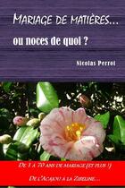 Couverture du livre « Mariage de matières ou noces de quoi ? » de Nicolas Perrot aux éditions Nicolas Perrot