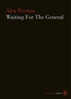 Couverture du livre « Waiting For The General » de Preston Alex aux éditions Galley Beggar Press