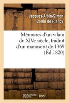Couverture du livre « Memoires d'un vilain du xive siecle, traduit d'un manuscrit de 1369, (ed.1820) » de Collin De Plancy aux éditions Hachette Bnf