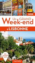 Couverture du livre « Un grand week-end ; Lisbonne (édition 2016) » de Collectif Hachette aux éditions Hachette Tourisme