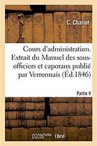 Couverture du livre « Cours d'administration. extrait du manuel des sous-officiers et caporaux » de Chariot aux éditions Hachette Bnf