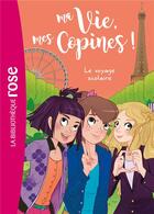 Couverture du livre « Ma vie, mes copines ! Tome 3 : le voyage scolaire » de Catherine Kalengula aux éditions Hachette Jeunesse