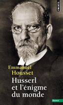 Couverture du livre « Husserl et l'énigme du monde » de Emmanuel Housset aux éditions Points
