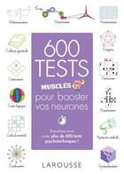 Couverture du livre « 600 tests musclés pour booster vos neurones » de  aux éditions Larousse