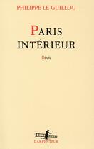 Couverture du livre « Paris intérieur » de Philippe Le Guillou aux éditions Gallimard