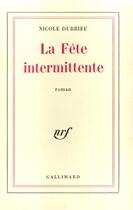 Couverture du livre « La fete intermittente » de Durrieu Nicole aux éditions Gallimard