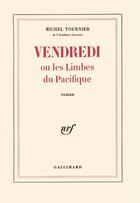Couverture du livre « Vendredi ou les limbes du Pacifique » de Michel Tournier aux éditions Gallimard