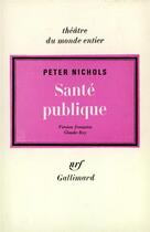 Couverture du livre « Sante publique ou les amours noires d'un homme en blanc » de Peter Nichols aux éditions Gallimard
