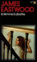 Couverture du livre « La femme a abattre » de James Eastwood aux éditions Gallimard