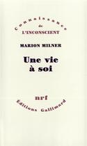 Couverture du livre « Une vie à soi » de Marion Milner aux éditions Gallimard