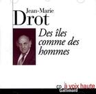 Couverture du livre « Des Iles Comme Des Hommes Cd » de Jean-Marie Drot aux éditions Gallimard