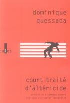 Couverture du livre « Court traité d'altéricide » de Dominique Quessada aux éditions Verticales